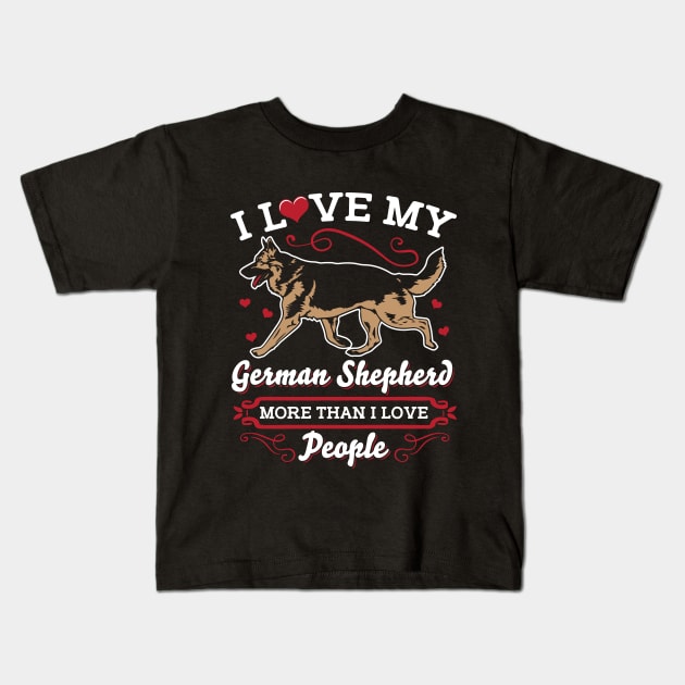 I Love My German Shepherd More Than People Kids T-Shirt by Jonny1223